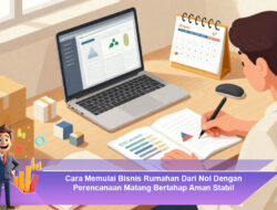 Cara Memulai Bisnis Rumahan Dari Nol Dengan Perencanaan Matang Bertahap Aman Stabil