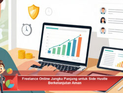 Freelance Online Jangka Panjang untuk Side Hustle Berkelanjutan Aman