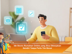 Ide Bisnis Rumahan Online yang Bisa Dikerjakan Sendiri Tanpa Perlu Tim Besar