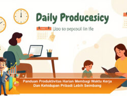 Panduan Produktivitas Harian Membagi Waktu Kerja Dan Kehidupan Pribadi Lebih Seimbang