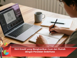Skill Kreatif yang Menghasilkan Cuan dari Rumah dengan Peralatan Sederhana