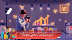 Skill Mengasah Fotografi Produk Profesional yang Terbukti Menghasilkan Order Berkelanjutan