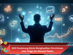 Skill Pendukung Bisnis Menghasilkan Permintaan Jasa Tinggi dari Banyak Pelaku