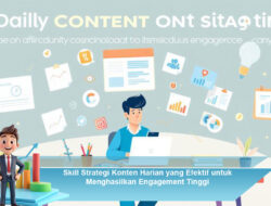 Skill Strategi Konten Harian yang Efektif untuk Menghasilkan Engagement Tinggi