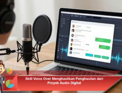 Skill Voice Over Menghasilkan Penghasilan dari Proyek Audio Digital
