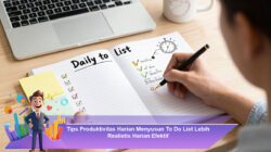 Tips Produktivitas Harian Menyusun To Do List Lebih Realistis Harian Efektif