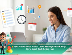 Tips Produktivitas Harian Untuk Meningkatkan Kinerja Kerja Jarak Jauh Setiap Hari