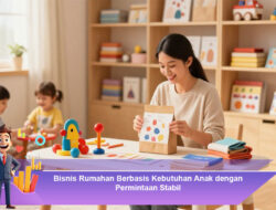Bisnis Rumahan Berbasis Kebutuhan Anak dengan Permintaan Stabil