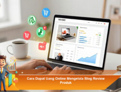 Cara Dapat Uang Online Mengelola Blog Review Produk