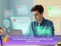 Cara Menghindari Klien Bermasalah dalam Dunia Freelance Online