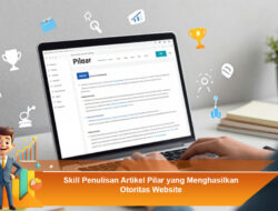 Skill Penulisan Artikel Pilar yang Menghasilkan Otoritas Website