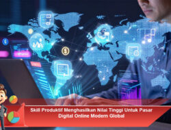 Skill Produktif Menghasilkan Nilai Tinggi Untuk Pasar Digital Online Modern Global