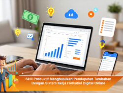 Skill Produktif Menghasilkan Pendapatan Tambahan Dengan Sistem Kerja Fleksibel Digital Online