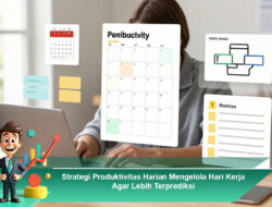 Strategi Produktivitas Harian Mengelola Hari Kerja Agar Lebih Terprediksi