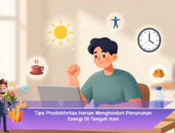 Tips Produktivitas Harian Menghindari Penurunan Energi Di Tengah Hari